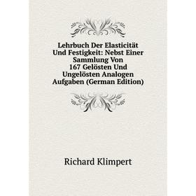 

Книга Lehrbuch Der Elasticität Und Festigkeit: Nebst Einer Sammlung Von 167 Gelösten Und Ungelösten Analogen Aufgaben
