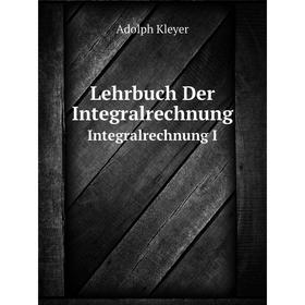 

Книга Lehrbuch Der IntegralrechnungIntegralrechnung I