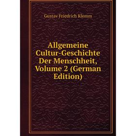 

Книга Allgemeine Cultur-Geschichte Der Menschheit, Volume 2 (German Edition). Gustav Friedrich Klemm