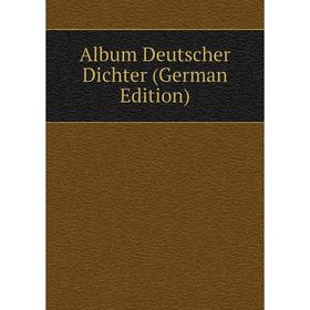 

Книга Album Deutscher Dichter (German Edition)