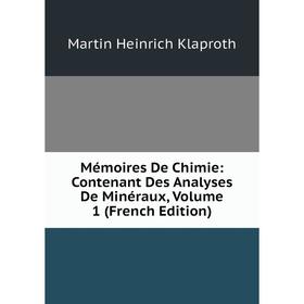 

Книга Mémoires De Chimie: Contenant Des Analyses De Minéraux, Volume 1