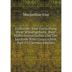 

Книга Erdkunde: Eine Darstellung Ihrer Wissengebiete, Ihrer Hilfswissenschaften Und Der Methode Ihres Unterrichtes, Part 19 (German Edition)