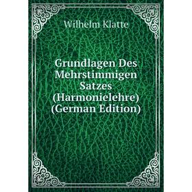

Книга Grundlagen Des Mehrstimmigen Satzes (Harmonielehre) (German Edition). Wilhelm Klatte