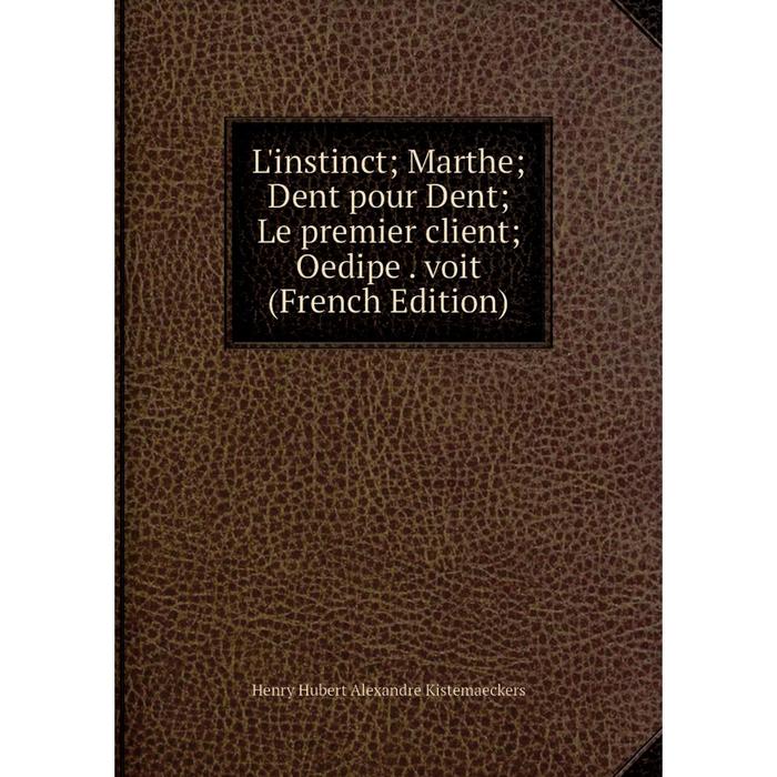 фото Книга l'instinct; marthe; dent pour dent; le premier client; oedipe voit nobel press