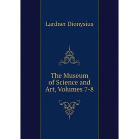 

Книга The Museum of Science and Art, Volumes 7-8. Lardner Dionysius