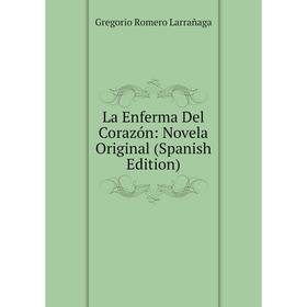 

Книга La Enferma Del Corazón: Novela Original