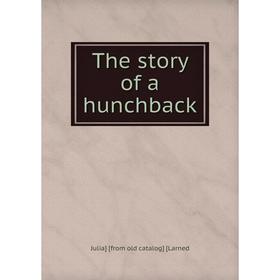 

Книга The story of a hunchback. Julia] [from old catalog] [Larned