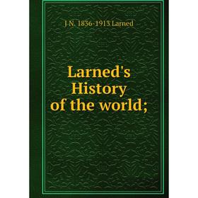 

Книга Larned's History of the world;
