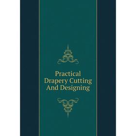 

Книга Practical Drapery Cutting And Designing