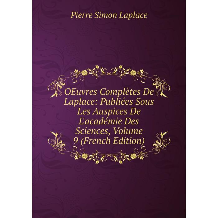 фото Книга oeuvres complètes de laplace: publiées sous les auspices de l'académie des sciences, volume 9 nobel press