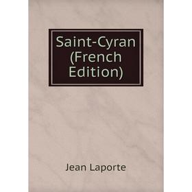 

Книга Saint-Cyran (French Edition). Jean Laporte