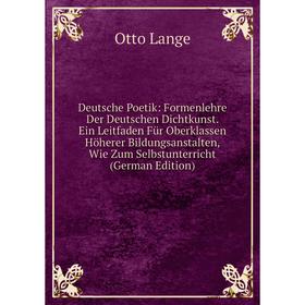 

Книга Deutsche Poetik: Formenlehre Der Deutschen Dichtkunst