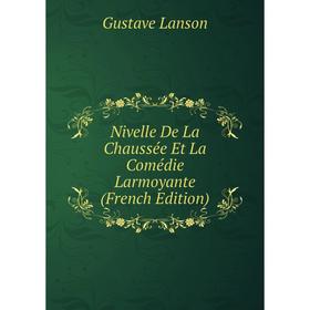 

Книга Nivelle De La Chaussée Et La Comédie Larmoyante