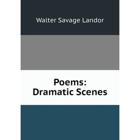 

Книга Poems: Dramatic Scenes. Walter Savage Landor