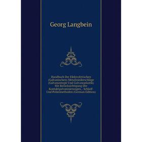 

Книга Handbuch Der Elektrolytischen (Galvanischen) Metallniederschlage (Galvanostegie Und Galvanoplastik) Mit BerUcksichtigung Der Kontaktgalvanisieru