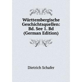 

Книга Württembergische Geschichtsquellen: Bd. See 1. Bd (German Edition). Dietrich Schafer