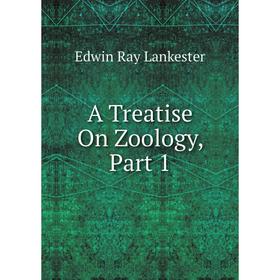 

Книга A Treatise On Zoology, Part 1. Lankester E Ray