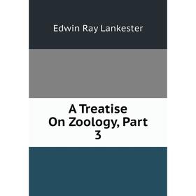 

Книга A Treatise On Zoology, Part 3. Lankester E Ray