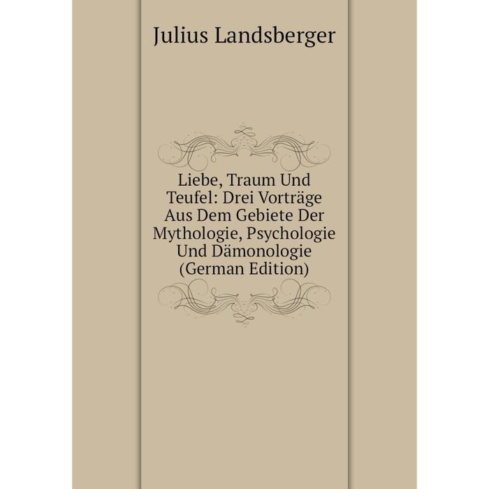 фото Книга liebe, traum und teufel: drei vorträge aus dem gebiete der mythologie, psychologie und dämonologie nobel press