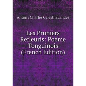 

Книга Les Pruniers Refleuris: Poème Tonguinois