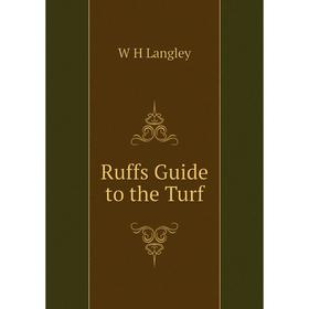 

Книга Ruffs Guide to the Turf. W H Langley