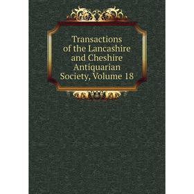 

Книга Transactions of the Lancashire and Cheshire Antiquarian Society, Volume 18