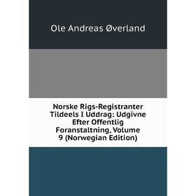 

Книга Norske Rigs-Registranter Tildeels I Uddrag: Udgivne Efter offentlig foranstaltning, Volume 9 (Norwegian Edition)