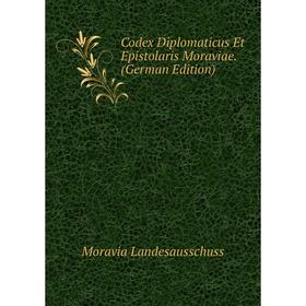 

Книга Codex Diplomaticus Et Epistolaris Moraviae. (German Edition). Moravia Landesausschuss