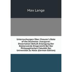 

Книга Untersuchungen Uber Chaucer's Boke of the Duchesse