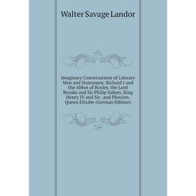 

Книга Imaginary Conversations of Literary Men and Statesmen
