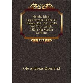 

Книга Norske Rigs-Registranter Tildeels I Uddrag: Bd 1641-1648, Ved O G Lundh 1884 (Norwegian Edition)