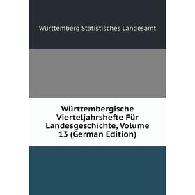 

Книга Württembergische Vierteljahrshefte Für Landesgeschichte, Volume 13 (German Edition). Württemberg Statistisches Landesamt