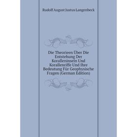 

Книга Die Theorieen Uber Die Entstehung Der Koralleninseln Und Korallenriffe Und Ihre Bedeutung FUr Geophysische Fragen