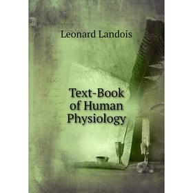 

Книга Text-Book of Human Physiology. Leonard Landois