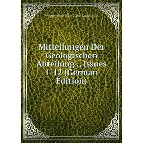 

Книга Mitteilungen Der Geologischen Abteilung, Issues 1-12