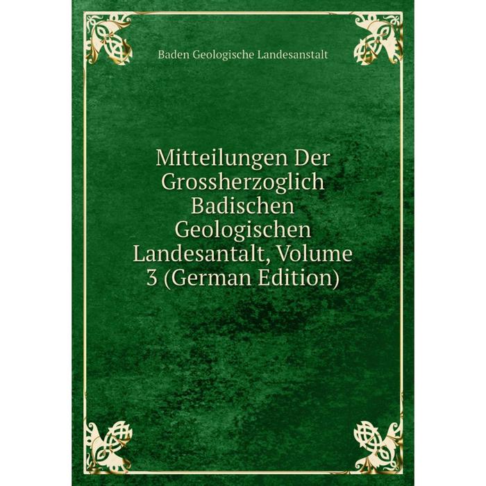 фото Книга mitteilungen der grossherzoglich badischen geologischen landesantalt, volume 3 nobel press