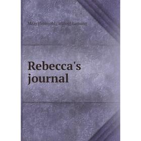 

Книга Rebecca's journal. Mary [from old catalog] Lansing
