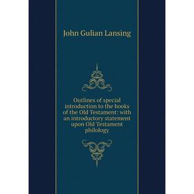 

Книга Outlines of special Introduction to the books of the Old Testament: with an introductory statement upon Old Testament philology