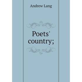 

Книга Poets' country; . Andrew Lang