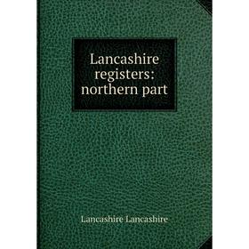 

Книга Lancashire registers: northern part