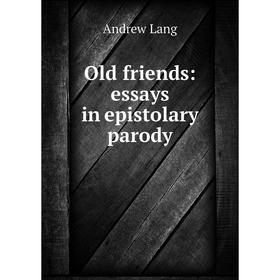 

Книга Old friends: essays in epistolary parody