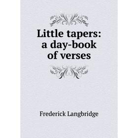 

Книга Little tapers: a day-book of verses