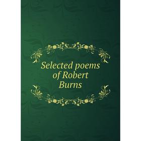 

Книга Selected poems of Robert Burns. Robert Burns