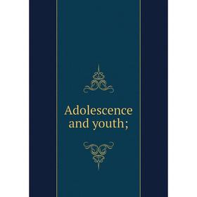 

Книга Adolescence and youth