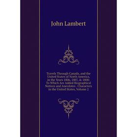 

Книга Travels Through Canada, and the United States of North America, in the Years 1806, 1807, & 1808