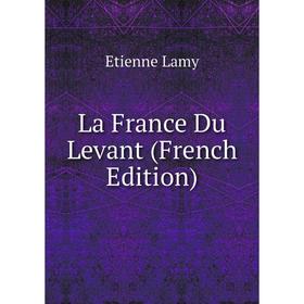 

Книга La France Du Levant