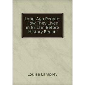 

Книга Long-Ago People: How They Lived in Britain Before History Began