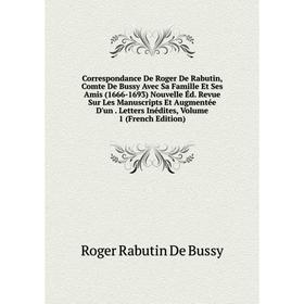 

Книга Correspondance De Roger De Rabutin, Comte De Bussy Avec Sa Famille Et Ses Amis