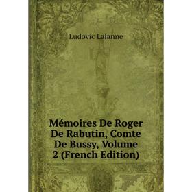 

Книга Mémoires De Roger De Rabutin, Comte de Bussy, Volume 2