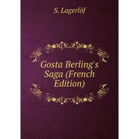 

Книга Gosta Berling's Saga (French Edition). Lagerlöf Selma